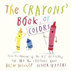 The Crayons' Book of Colors -- Drew Daywalt